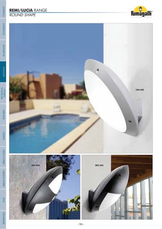 REMI/LUCIA RANGE
ROUND SHAPE
COMPANYGARDENFLOODLIGHTURBANCLASSICIN-GROUNDURBANMODERNREFERENCESBULKHEADPOSTBOLLARDS
RECESSED&
SURFACE
- 94 -
 