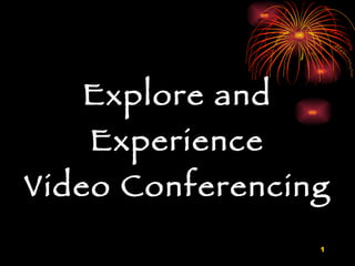 Explore and Experience Video Conferencing 