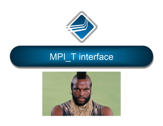 MPI_T interface

 