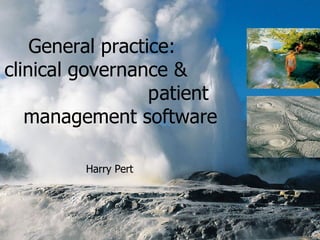 General practice:  clinical governance &  patient management software Harry Pert 