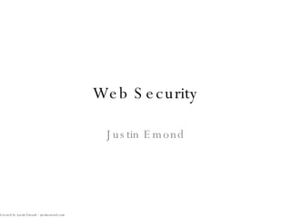 Web Security Justin Emond 