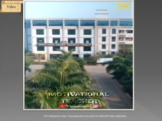 Video
TCP PRESENTO 2020, THIAGARAJAR COLLEGE OF PRECEPTORS, MADURAI.
 