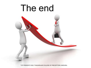 The end
TCP PRESENTO 2020, THIAGARAJAR COLLEGE OF PRECEPTORS, MADURAI.
 