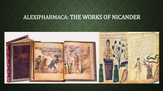 ALEXIPHARMACA: THE WORKS OF NICANDER 
 