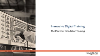 Immersive Digital Training
The Power of SimulationTraining
 
