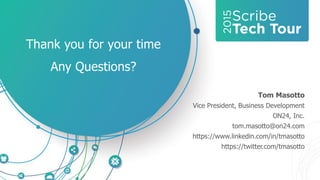 Thank you for your time
Any Questions?
Tom Masotto
Vice President, Business Development
ON24, Inc.
tom.masotto@on24.com
https://www.linkedin.com/in/tmasotto
https://twitter.com/tmasotto
 