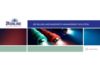 Billing and Bandwidth Management Solution ISP BILLING AND BANDWIDTH MANAGEMENT SOLUTION 