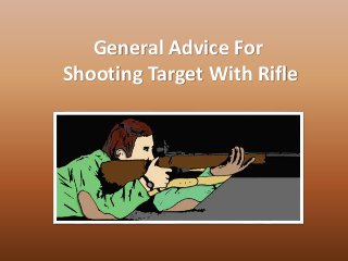 General Advice For
Shooting Target With Rifle
 