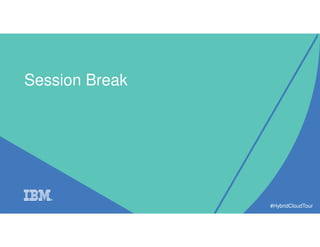 #HybridCloudTour
Session Break
 