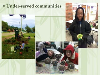 • Under-served communities
 