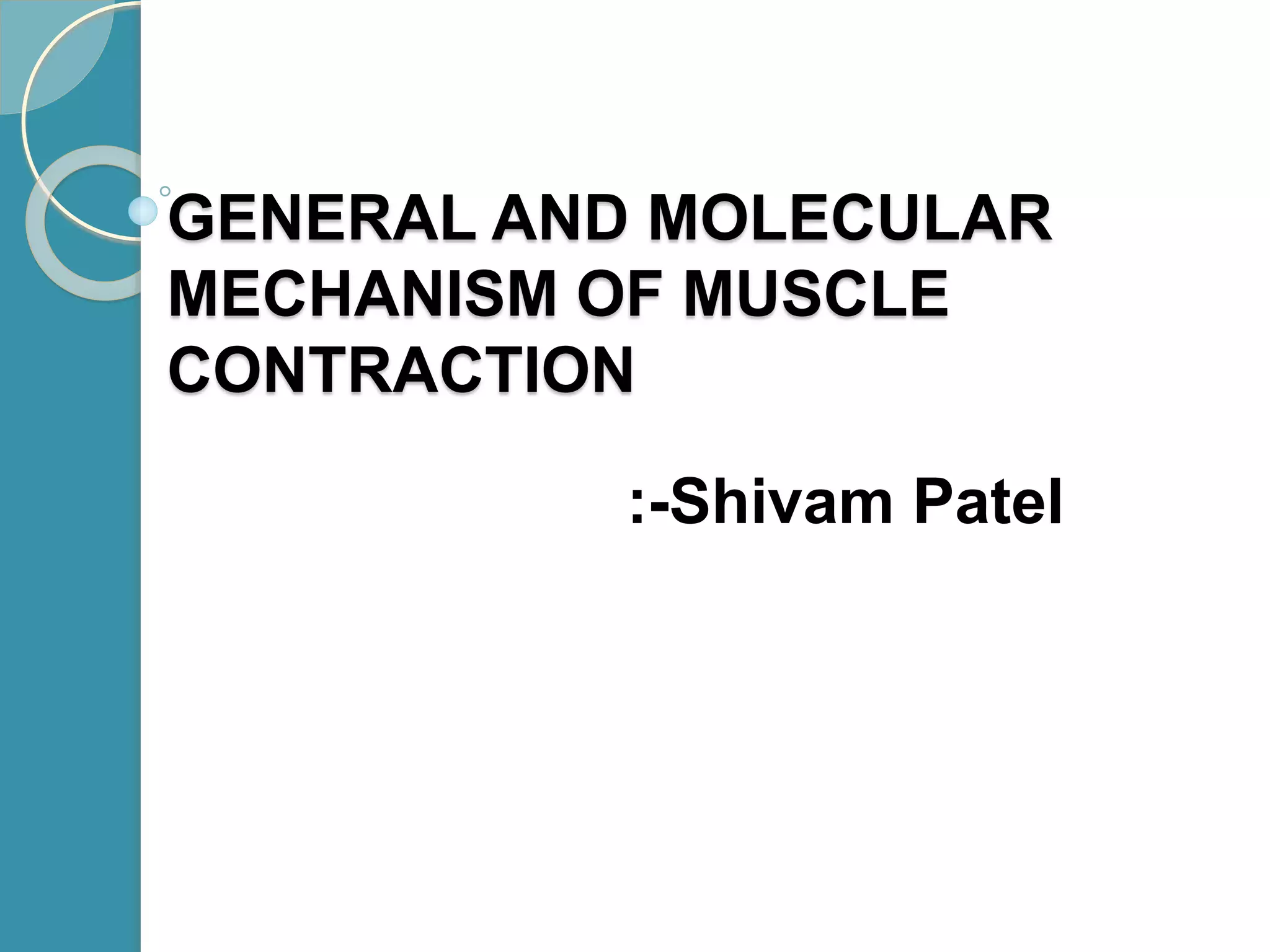 General and molecular mechanism of Muscle contraction | PPTX