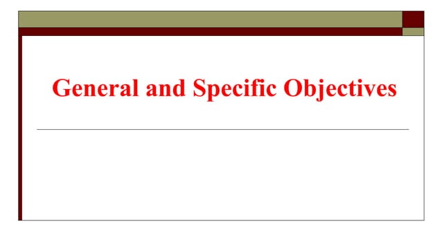 GENERAL AND SPECIFIC OBJECTIVES.ppt
