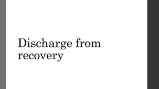 Discharge from
recovery
 