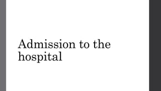 Admission to the
hospital
 