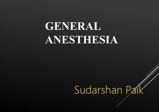 GENERAL
ANESTHESIA
 