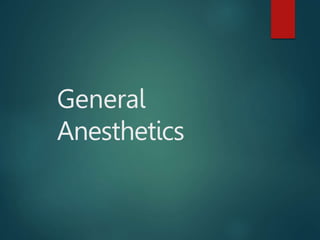 General
Anesthetics
 