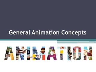 General Animation Concepts
 