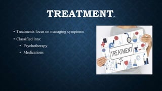 TREATMENT[7]
• Treatments focus on managing symptoms
• Classified into:
• Psychotherapy
• Medications
https://en.ra6.org/finding-the-right-depression-treatment.htm
 