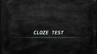 CLOZE TEST
 