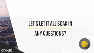 LET’SLETITALLSOAKIN
ANYQUESTIONS?
 