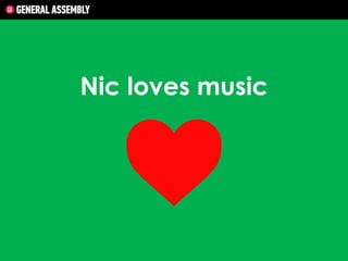 Nic loves music

 