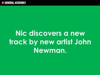 Nic discovers a new
track by new artist John
Newman.

 