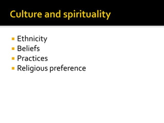    Ethnicity
   Beliefs
   Practices
   Religious preference
 