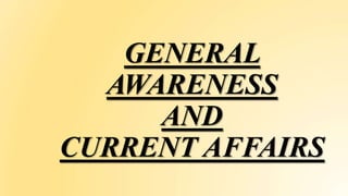 GENERAL
AWARENESS
AND
CURRENT AFFAIRS
 