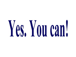 Yes. You can! 