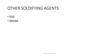 OTHER SOLDIFYING AGENTS
• EGG
• SERUM
TONY SCARIA 2010 KMC
 