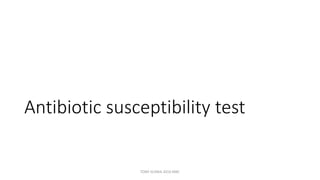 Antibiotic susceptibility test
TONY SCARIA 2010 KMC
 