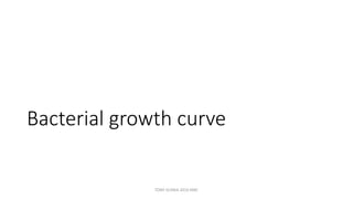 Bacterial growth curve
TONY SCARIA 2010 KMC
 