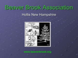 Beaver Brook Association ,[object Object],www.beaverbrook.org 