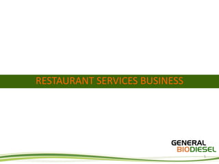 RESTAURANT SERVICES BUSINESS




                               5
 