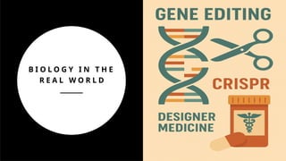 B I O L O G Y I N T H E
R E A L W O R L D
 