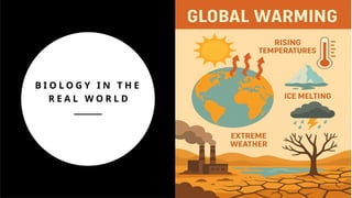B I O L O G Y I N T H E
R E A L W O R L D
 