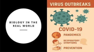 B I O L O G Y I N T H E
R E A L W O R L D
 