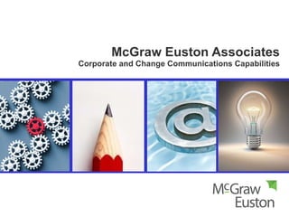 McGraw Euston Associates Corporate and Change Communications Capabilities 
