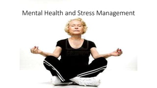 Mental Health and Stress Management
 
