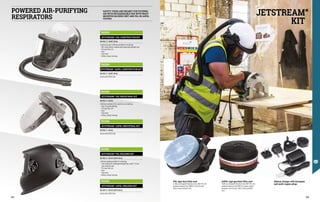 POWERED AIR-PURIFYING
RESPIRATORS
JETSTREAM®
KIT
FA2303
JETSTREAM®
PSL CONSTRUCTOR KIT
EN 12941 TH2 EN 397 EN 166
Construction work JetStream portable kit containing:
∙
∙ Mk7 safety helmet complete with sealed polycarbonate visor
∙
∙ PSL type filter unit
∙
∙ Hose
∙
∙ Flow meter
∙
∙ Battery, charger and plug
FA2305
JETSTREAM®
PSL INDUSTRIAL KIT
EN 12941 TH2 EN 166
JetStream portable kit for industrial use containing:
∙
∙ Visor for grinding/buffing
∙
∙ PSL type filter unit
∙
∙ Hose
∙
∙ Flow meter
∙
∙ Battery, charger and plug
FA2301
JETSTREAM®
PSL WELDING KIT
EN 12941 TH2 EN 175 EN 379 EN 166
JetStream welding portable kit containing:
∙
∙ Cobra headtop for welding/grinding/buffing, shade 9-13 and
auto-darkening lens
∙
∙ PSL type filter unit
∙
∙ Hose
∙
∙ Flow meter
∙
∙ Battery, charger and plug
FA2304
JETSTREAM®
A2PSL CONSTRUCTOR KIT
EN 12941 TH2 EN 397 EN 166
Version with A2PSL filter
FA2306
JETSTREAM®
A2PSL INDUSTRIAL KIT
EN 12941 TH2 EN 166
Version with A2PSL filter
FA2302
JETSTREAM®
A2PSL WELDING KIT
EN 12941 TH2 EN 175 EN 379 EN 166
Version with A2PSL filter
PSL type dust filter unit
It offers an Assigned Protection Factor (APF) 20 x the
workplace exposure limit (WEL) for very fine dust,
fibres, fumes and water mist.
A2PSL type gas/dust filter unit
It offers an Assigned Protection Factor (APF) 20 x the
workplace exposure limit (WEL) for organic vapours
and gases, very fine dust, fibres, fumes and water
mist.
Battery charger with European
and multi-region plugs
SAFETY VISOR AND HELMET FOR FILTERED
AIR WITH RECHARGEABLE FAN WITH WAIST
MOUNTED BLOWER UNIT AND PSL OR A2PSL
FILTERS.
354 355
 