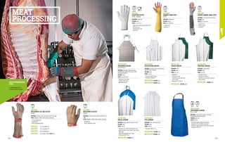MC5212K1
TREVIRA APRON
MATERIAL: Polyester/PVC
COLOUR: white
SIZES: one size
∙
∙ Thickness 0.5 mm
∙
∙ Dimensions 75x120 cm
∙
∙ Suitable for all processes requiring
high resistance
MC5212S0 COLOUR: green
COLOUR: blue
COLOUR: green
MC5211K1
ALVES APRON
MATERIAL: PVC
COLOUR: white
SIZES: one size
∙
∙ Waterproof
∙
∙ Thickness 0.3 mm
∙
∙ Resistant to most chemicals
∙
∙ Tear resistant
∙
∙ Dimensions 75x120 cm
MC5211S0
MC5213K1
DELTA APRON
MATERIAL: Polyurethane, thickness 0.3 mm
COLOUR: white
SIZES: one size
∙
∙ Resistant to the main acid substances and
organic products such as blood, meat, animal
fats, casein
∙
∙ Elasticated adjustable rear closure
∙
∙ Dimensions 90x115 cm
MC5213P0
MC5216K1
PVC APRON
MATERIAL: PVC, thickness 0.2 mm
COLOUR: white
SIZES: one size
∙
∙ Dimensions 89x127 cm
MC5221N0
CRYOGENIC APRON
EN 511 EN 388
MATERIAL: Special fabric coated in extremely 	
hard-wearing composite material
COLOUR: light blue
SIZES: one size
∙
∙ Protection against cryogenic gas sprays
∙
∙ Adjustable neck and waist clip buckles
∙
∙ Shoulder straps in polyester with easy clip closure
∙
∙ Dimensions 70x90 cm
MC1419K1
EVOLUTION APRON
MATERIAL: Evolution fabric 65% polyester
and 35% cotton, 240 g/m²
COLOUR: white
SIZES: one size
∙
∙ Closure by fabric strings
∙
∙ Dimensions 65x85 cm
EN 511
MA1821
BUTCHER’S GLOVE
EN 1082-1
MATERIAL: Stainless steel chainmail with 0.55 mm
rings
SIZES: XS/green, S/white, M/red, L/blue, XL/orange
∙
∙ Ambidextrous
∙
∙ Plastic adjustable buckle
MA1822
BUTCHER’S (15 CM) GLOVE
EN 1082-1
MATERIAL: Stainless steel chainmail with 0.55 mm rings
SIZES: XS/green, S/white, M/red, L/blue, XL/orange
∙
∙ 15 cm extended cuff
∙
∙ Ambidextrous
∙
∙ Plastic adjustable buckle
MA1823
MA1824
MA1825
∙
∙ 21 cm extended cuff
∙
∙ 30 cm extended cuff
∙
∙ 60 cm extended cuff
MA1826 ∙
∙ Three-fingers model SIZES: XS-L
EN 1082-1 EN 1082-1
MA1511
SLAUTER GLOVE
EN 388 - FOODSAFE
MATERIAL: Dytex knit
COLOUR: white
SIZES: 6-7-8-9-10-11
∙
∙ Single slove in high-tenacity Dytex knit
with steel core
∙
∙ Elasticated knit cuff
∙
∙ Dexterity: 5
MA1520
ARMEX ARM CUFF
EN 388
MATERIAL: Aramid knit
COLOUR: yellow
SIZES: one size fits all
∙
∙ Length 44 cm
∙
∙ Dexterity: 5
MC5214X2
RASANEN APRON
EN 13998 LEVEL 2
MATERIAL: Ultralight aluminium plates,
assembled by stainless steel rings, 1450 g,
dimensions 55x70 cm
COLOUR: silver
SIZES: one size fits all
∙
∙ Withstands knife blows
∙
∙ Usable on both sides
∙
∙ Adjustable harness
MEAT
PROCESSING
•	FOOD INDUSTRY
•	MEAT PROCESSING
RECOMMENDED
FOR
MA1531
SUPER ARMEX ARM CUFF
MATERIAL: Cut resistant knitted fabric
COLOUR: grey
SIZES: one size fits all
∙
∙ Length 52 cm
∙
∙ Silicone inserts
∙
∙ Dexterity 5
EN 388 EN 388 EN 388
3 5 4 X C 1 X 3 X B 4 X 4 X C
MC1419Q5 COLOUR: blue
MC1419Z9 COLOUR: black
MC5216K0 COLOUR: clear
MC5216P0 COLOUR: blue
3 2 2 1
EN 388
3 2 1
112 113
 