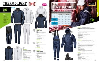 THERMO LIGHT
MC5334Q5 OPERA QUARK JACKET EN 342
MATERIAL: Outer fabric in 420D Oxford nylon and padding in Thinsulate 3M, 150 g/m²
In combination with the bib-trousers for working at temperatures down to -45°C
COLOUR: blue
SIZES: S-3XL
∙
∙ Specific for cold stores operators
∙
∙ Concealed zipper closure with flap and buttons
∙
∙ Detachable hood
∙
∙ Collar with eco-friendly fur lining
∙
∙ Adjustable cuffs with Velcro and elasticated knit inner cuff
∙
∙ Side elastic waistband
∙
∙ Inner pocket fastened with Velcro
∙
∙ Reflective bands and piping
∙
∙ Vertical zippered pocket
∙
∙ Two lower pockets with flap and Velcro
MC5333Q5 OPERA QUARK BIB-TROUSERS EN 342
MATERIAL: Outer fabric in 420D Oxford nylon and padding in Thinsulate 3M, 150 g/m²
In combination with the jacket for working at temperatures down to -45°C
COLOUR: blue
SIZES: S-3XL
∙
∙ Specific for cold stores operators
∙
∙ Concealed zipper closure with flap, with Velcro fastening and snap buttons
∙
∙ Front waist with outline in comfortable knitted fabric
∙
∙ Adjustable shoulder straps, elasticated, with quick-fastening buckles
∙
∙ High rear bib
∙
∙ Back elasticated waistband
∙
∙ Back pocket fastened with Velcro
∙
∙ Front pockets with flap and Velcro
∙
∙ Concealed zipper closure with flap and Velcro on the bottom of the legs
∙
∙ Reflective bands and piping
MC5314QV
THERMO JACKET
EN 14058
MATERIAL: High frequency laminated seamless
fabric, 100% polyester, padding 100 g/m²
COLOUR: blue
SIZES: S-3XL
∙
∙ Front zipper closure
∙
∙ Two lower pockets
∙
∙ Elasticated armhole and bottom
∙
∙ Turtleneck collar with fleece lining
∙
∙ Softshell windproof inserts
COLOUR: white
MC5314K1
EN 14058
EN 14058
LOW
TEMPERATURES
MC5316QV
THERMO BODYWARMER
EN 14058
MATERIAL: High frequency laminated
seamless fabric, 100% polyester, padding
100 g/m²
COLOUR: blue
SIZES: S-3XL
∙
∙ Front zipper closure
∙
∙ Two lower pockets
∙
∙ Elasticated armhole and bottom
∙
∙ Turtleneck collar with fleece lining
∙
∙ Softshell windproof inserts
COLOUR: white
MC5316K1
•	METALWORKING
INDUSTRY
•	FOOD INDUSTRY
•	PHARMACEUTICAL
INDUSTRY
•	CHEMICAL AND
TESTING 	
LABORATORIES
•	CLEANING
•	LOGISTICS
RECOMMENDED
FOR
100
150
G/M2
G/M2
PADDING
PADDING
MB2316
VECTOR BOOTS EN ISO 20345 S3 CI HRO SRC
COLOUR: black
SIZES: 39-47
∙
∙ UPPER: nubuck leather
∙
∙ LINING: Eco-friendly fur and Thinsulate 200 g/m2
padding
∙
∙ TOECAP: fibreglass
∙
∙ PUNCTURE PROOF: composite midsole
∙
∙ FOOTBED: Maximum
∙
∙ OUTSOLE: Rubber Max PU/rubber with TPU overcap and inserts
EN 342
NEW
NEW
EN 342
01
02
MC5311QV
THERMO TROUSERS
EN 14058
MATERIAL: High frequency laminated seamless
fabric, 100% polyester
COLOUR: blue
SIZES: S-3XL
∙
∙ Classic cut front pockets
∙
∙ Back welt pocket
∙
∙ Waistband with adjustable drawstring
∙
∙ Softshell windproof inserts
COLOUR: white
MC5311K1
EN 14058 05
06
EN 14058 MC5325QV
THERMO JACKET
EN 14058
COLOUR: blue
SIZES: XS-3XL
∙
∙ Ladies’ model
MC5325K1 COLOUR: white
03
04
01
05
06
02
03
04
BASIC INSULATION OF THE ICLER GARMENTS AND ENVIRONMENTAL TEMPERATURE CONDITIONS FOR
THERMAL EQUILIBRIUM AT DIFFERENT LEVELS OF ACTIVITY AND EXPOSURE PERIOD
THERMAL INSULATION ICLER
[M2
K/W] MOVEMENT ACTIVITIES
LIGHT 115 W/m2
MODERATE 170 W/m2
8h 1h 8h 1h
0.310 -1 °C -15 °C -19 °C -32 °C
0.338 -3.5 °C -18.5 °C -22.1 °C -36.5 °C
0.39 -8 °C -25 °C -28 °C -45 °C
0.47 -15 °C -35 °C -38 °C -58 °C
0.507
OPERA QUARK JACKET
OPERA QUARK BIB-TROUSERS
-18.7 °C -39.8 °C -44.3 °C -64.4 °C
0.54 -22 °C -44 °C -49 °C -70 °C
0.62 -29 °C -54 °C -60 °C -83 °C
0.637
FREEZER JACKET
FREEZER BIB-TROUSERS
-30.5 °C -56.1 °C -61.6 °C -85.8 °C
THE THERMAL INSULATION IS MEASURED WITH AIR SPEED BETWEEN 0.2M/S AND 0.5 M/S
114 115
 