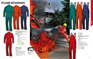 FLAME RETARDANT
MC5417R8
FLAME RETARDANT COVERALL
EN ISO 11611 A1 CLASS 1 		
EN ISO 11612 A1 B1 C1 E2 F1
MATERIAL: Fabric with flame retardant treatment,
100% cotton, 315 g/m²
COLOUR: green
SIZES: 44-62
∙
∙ Concealed metal zipper closure fastened with
Velcro
∙
∙ Elasticated cuffs
∙
∙ Side pockets and chest pocket with flap and
Velcro
∙
∙ Elastic waistband
∙
∙ Ankle zipper closures
COLOUR: orange
COLOUR: blue
COLOUR: red
MC5417H5
MC5417Q4
MC5417L7
MC5413R8
FLAME RETARDANT BIB-TROUSERS
EN ISO 11611 A1 CLASS 1
EN ISO 11612 A1 B1 C1 E2 F1
MATERIAL: Fabric with flame retardant treatment, 	
100% cotton, 315 g/m²
COLOUR: green
SIZES: 44-62
∙
∙ Metal zipper fly
∙
∙ Functional side pockets with flap and Velcro
∙
∙ Back pocket on the right side
∙
∙ Back elastic waistband and metal side buttons
∙
∙ Elasticated shoulder straps with metal buckles
∙
∙ THE BIB-TROUSERS MUST BE WORN IN COMBINATION
WITH THE JACKET
MC5413H5
MC5413Q4
MC5413L7
FB1625
FIRE SHIELD VISOR
EN 166 BT 3 4 , VISOR EN 166
COLOUR: clear lens 2C-1,2 1 B
SIZES: one size fits all
∙
∙ Face goggles in heat and flame resistant material
∙
∙ Double lens: scratch resistant polycarbonate outside
and acetate with anti-fog treatment inside
∙
∙ Openable and adjustable elastic in flame retardant
material
∙
∙ Visor in polycarbonate, adjustable up to four positions
and with ventilation holes
ENISO11611
ENISO11612 ENISO11611 ENISO11612
COLOUR: orange
COLOUR: blue
COLOUR: red
134 135
 