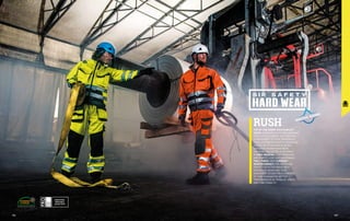 RUSH
TOP-OF-THE-RANGE HIGH VISIBILITY
SERIES, DESIGNED TO PROVIDE MAXIMUM
PROTECTION, COMFORT AND FREEDOM
OF MOVEMENT TO THOSE WORKING IN
POOR LIGHTING, EXPOSED TO VEHICULAR
TRAFFIC OR TO THE RISK OF BEING
STRUCK BY MOVING MACHINERY.
THE RUSH COLLECTION IS DESIGNED
IN HARD-WEARING, STAIN RESISTANT,
WATER REPELLENT AND BREATHABLE
TWILL FABRIC, WITH CORDURA®
REINFORCEMENTS FOR INCREASED
PROTECTION IN THE AREAS MOST
EXPOSED TO WEAR-AND-TEAR.
ERGONOMIC DESIGN FOR A SUPERIOR
FIT THAT GUARANTEES BETTER
PERFORMANCES IN TERMS OF SAFETY
AND FUNCTIONALITY.
187
186
 