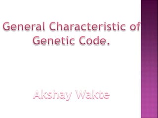 General characteristic of genetic code | PPTX