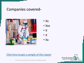 Companies covered-
• Xx
• Xxx
• X
• X
• Xx
4 © The Business Research Company. All rights reserved.
Click here to get a sample of this report
 