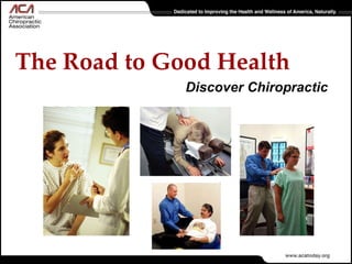 Discover Chiropractic The Road to Good Health 