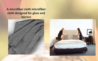 A microfiber cloth microfiber
cloth designed for glass and
           mirrors
 