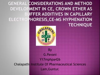 By
G.Pavani
Y17mphpa426
Chalapathi Institute Of Pharmaceutical Sciences
Lam,Guntur.
 