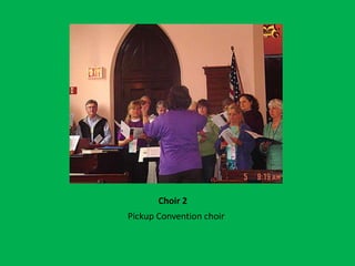 Choir 2	Pickup Convention choir